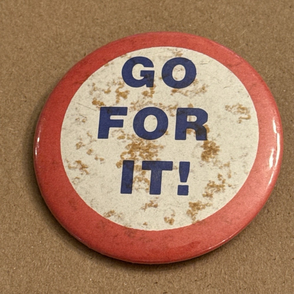 Go For It! Vintage Pinback Button Pin Round Circle